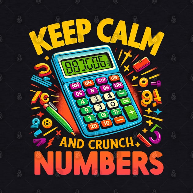 Keep Calm and Crunch Numbers Funny gift for accountant job by T-shirt US